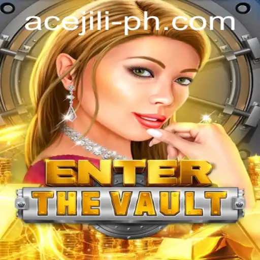 EntertheVault: A Thrilling New Gaming Experience with Ace Jili